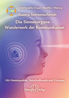 Die Sinnesorgane - Wunderwerk der Kommunikation - Rosina Sonnenschmidt