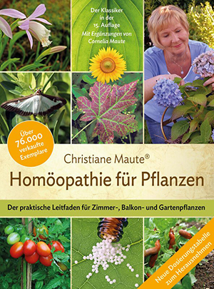 Homöopathie für Pflanzen - Der Klassiker in der 15. Auflage - Christiane Maute®