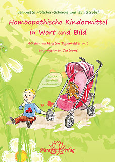 Homöopathische Kindermittel in Wort und Bild - Jeannette Hölscher-Schenke / Eva Strobel