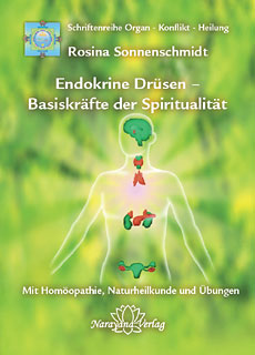 Endokrine Drüsen - Basiskräfte der Spiritualität - Rosina Sonnenschmidt