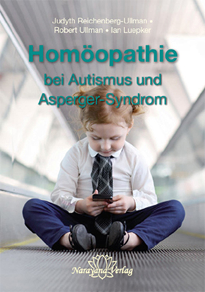 Homöopathie bei Autismus und Asperger-Syndrom Judyth Reichenberg-Ullman / Robert Ullman / Ian Luepker