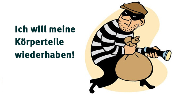 Ich will meine Körperteile wiederhaben!