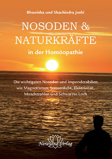 Nosoden und Naturkräfte in der Homöopathie Bhawisha Joshi / Shachindra Joshi